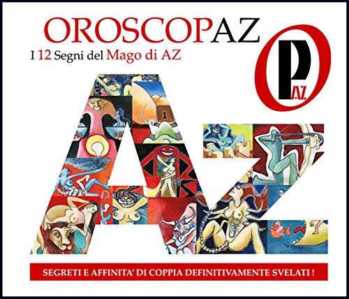 Oroscopaz - l'imperdibile oroscopo del mago di az - (Italian Edition)