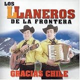 Los Llaneros de la Frontera - Gracias Chile