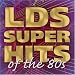 LDS Super Hits of the '80s