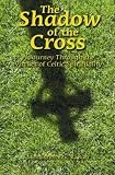 The Shadow of the Cross: A Journey Through the Virtues of Celtic Spirituality