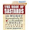The Book of Bastards: 101 Worst Scoundrels and Scandals from the World of Politics and Power