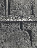L\'ordre cistercien : D\'après les trois soeurs provençales, Sénanque, Silvacane, Le Thoronet