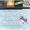 Ni contigo ni sin ti - guia para conocer los microbios