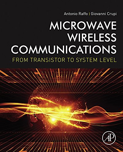 Microwave Wireless Communications: From Transistor to System Level
