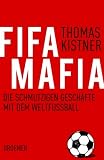 Produkt-Bild: Fifa-Mafia: Die schmutzigen Gesch&auml;fte mit dem Weltfu&szlig;ball