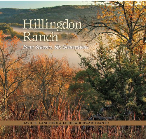 Hillingdon Ranch: Four Seasons, Six Generations (Conservation Leadership Series, Sponsored by The Meadows Center for Water and the Environment, Texas State University)