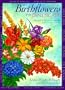 Birthflowers of the Landscape: Mystical Secrets to Year-Round Color in Your Garden