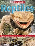 Reptiles: Open Your Eyes to a World of Discovery (Eye Wonder )
