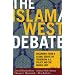 The Islam/West Debate: Documents from a Global Debate on Terrorism, U.S. Policy, and the Middle East