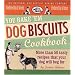 You Bake 'em Dog Biscuits Cookbook: More Than 50 Tasty Recipes That Your Dog Will Beg for