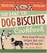 You Bake 'em Dog Biscuits Cookbook: More Than 50 Tasty Recipes That Your Dog Will Beg for