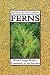 Book Ferns: Wild Things Make a Comeback in the Garden (21st Century Gardening Series)