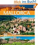 Highlights Mallorca: Die 50 Ziele, di...