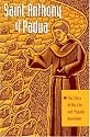 Saint Anthony Of Padua: The Story of His Life & Popular Dvotions