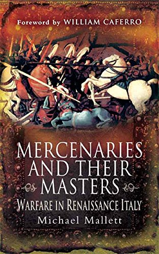 Mercenaries and their Masters: Warfare in Renaissance Italy