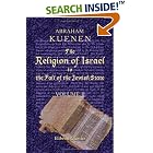 The Religion of Israel to the Fall of the Jewish State: Volume 2 by  Abraham Kuenen