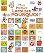 Mon premier Larousse des pourquoi - Laur�at du Comit� des mamans hiver 2004 (3-6 ans)