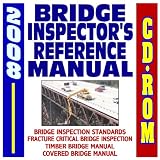 2008 Bridge Inspector s Reference Manual plus Bridge Inspection Standards, Fracture Critical Bridge Inspection, Timber Bridge Manual, Covered Bridge Manual (CD-ROM)