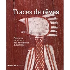 Traces de r�ves : Peintures sur �corce des Aborig�nes d'Australie