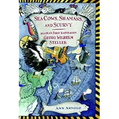 Sea Cows, Shamans, and Scurvy: Alaska's First Naturalist: Georg Wilhelm Steller