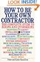 How to be Your Own Contractor: The Complete Guide to Hiring and Overseeing