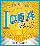Desktop Publisher's Idea Book, The: Second Edition