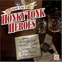 Classic Country: Honky Tonk Heroes