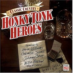 Classic Country: Honky Tonk Heroes