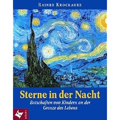 Sterne in der Nacht. Botschaften von Kindern an der Grenze des Lebens