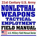21st Century U.S. Army Tactical Employment of Nonlethal Weapons (FM 90-40): Multiservice Army, Marine Corps, Navy, and Air Force Procedures