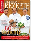Feinschmecker Rezepte der Spitzenköche: 60 raffiniert Gerichte zum Nachkochen