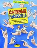 Kunterbunte Fingerspiele: Praxisbuecher fuer den paedagogischen Alltag. Fantastisch viele Spielverse und Bewegungslieder fuer Finger und Haende