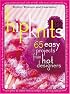 Hip Knits: 65 Easy Designs from Hot Designers (
