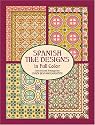 Spanish Tile Designs in Full Color (Dover Pictorial Archives)