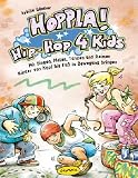 Hoppla! Hip-Hop 4 kids: Mit Singen, Malen, Tanzen und Reimen Kinder von Kopf bis Fu&szlig; in Bewegung bringen - Sybille G&uuml;nther