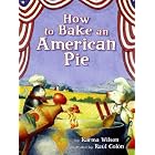 Click here to buy How to Bake an American Pie by  Karma Wilson and Raul Colon.