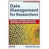 data management for researchers organize maintain and share your data for research success research skills