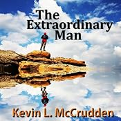 The Extraordinary Man: The Journey of Becoming Your Greater Self | [Kevin L. McCrudden]