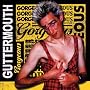 Gorgeous ~ Guttermouth