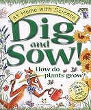 Dig and Sow!: How Do Plants Grow? (At Home with Science)