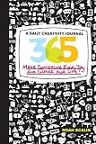 365: A Daily Creativity Journal: Make Something Every Day and Change Your Life!