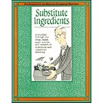 Substitute Ingredients: A Journey Through the Soup, Salad, Main Course and Desert of Subsitute and Classroom Teaching (Substitute Teaching Series) book cover