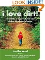 I Love Dirt!: 52 Activities to Help You and Your Kids Discover the Wonders of Nature