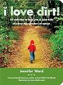 I Love Dirt!: 52 Activities to Help You and Your Kids Discover the Wonders of Nature
