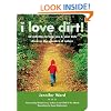 I Love Dirt!: 52 Activities to Help You and Your Kids Discover the Wonders of Nature