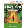 I Love Dirt!: 52 Activities to Help You and Your Kids Discover the Wonders of Nature