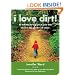 I Love Dirt!: 52 Activities to Help You and Your Kids Discover the Wonders of Nature