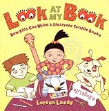 Look at My Book: How Kids Can Write & Illustrate Terrific Books