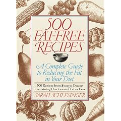 500 Fat-Free Recipes: A Complete Guide to Reducing the Fat in Your Diet : 500 Recipes from Soup to Dessert Containing One Gram of Fat or Less