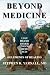 Beyond Medicine - ...based on a doctor's personal experiences suffering with ARDS